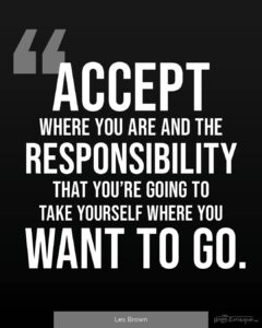 Les Brown Quote accept responsibility - The Nomad Experiment